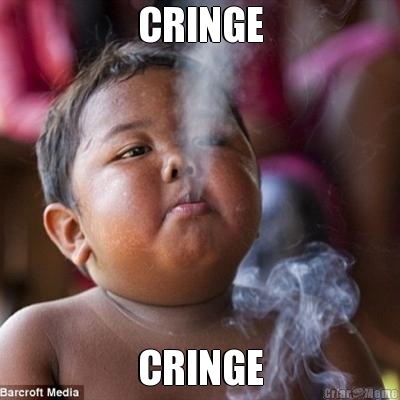CRINGE
 CRINGE
