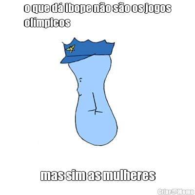 o que d� ibope n�o s�o os jogos
ol�mpicos mas sim as mulheres