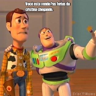 Voc� esta vendo?as ferias da
cristina chegando. 