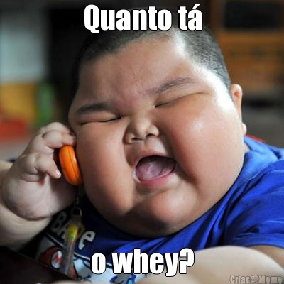 Quanto t� o whey?