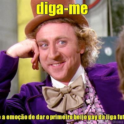 diga-me qual � a emo��o de dar o primeiro beijo gay da liga futbeer?