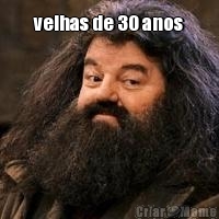 velhas de 30 anos 