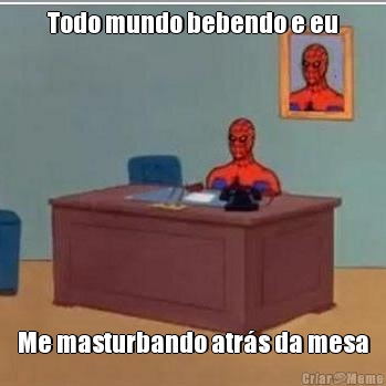 Todo mundo bebendo e eu Me masturbando atr�s da mesa