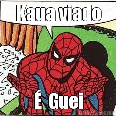 Kaua viado �  Guei