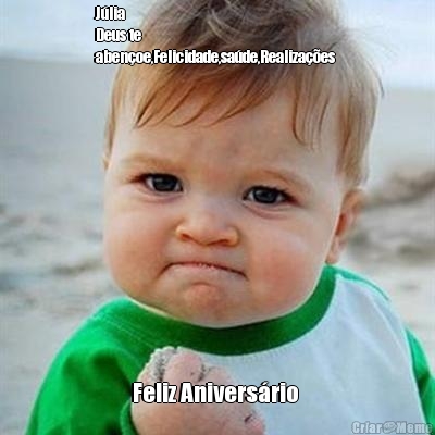 J�lia 
Deus te
aben�oe,Felicidade,sa�de,Realiza��es  Feliz Anivers�rio 