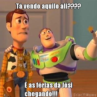 T� vendo aquilo ali???? � as f�rias da J�si
chegando!!!