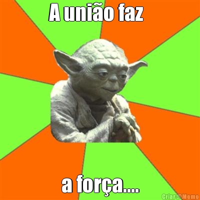 A uni�o faz   a for�a....