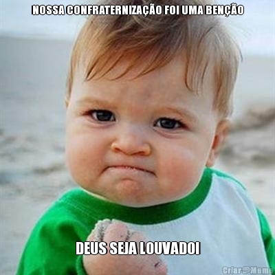 NOSSA CONFRATERNIZA��O FOI UMA BEN��O DEUS SEJA LOUVADO!