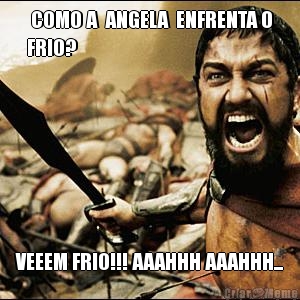  COMO A  ANGELA  ENFRENTA O
FRIO? VEEEM FRIO!!! AAAHHH AAAHHH...
