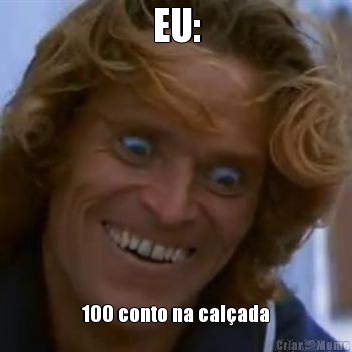 EU:
 100 conto na cal�ada