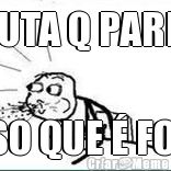 PUTA Q PARIU ISSO QUE � FODA