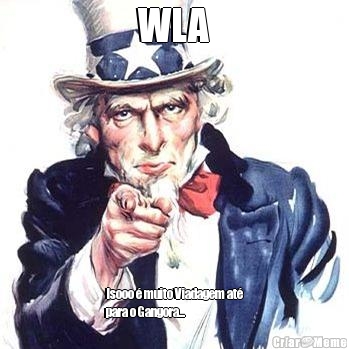 WLA Isooo � muito Viadagem at�
para o Gangora... 