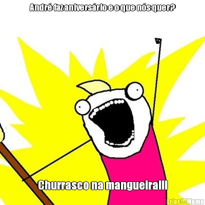 Andr� faz anivers�rio e o que n�s quer? Churrasco na mangueira!!!