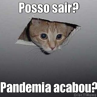 Posso sair? Pandemia acabou?