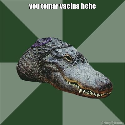 vou tomar vacina hehe 