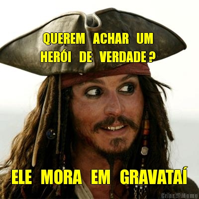  QUEREM   ACHAR   UM
HER�I   DE   VERDADE ?  ELE   MORA   EM   GRAVATA�