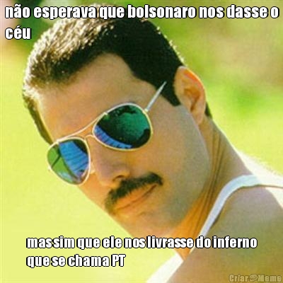 n�o esperava que bolsonaro nos dasse o
c�u mas sim que ele nos livrasse do inferno
que se chama PT