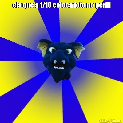 eis que a 1/10 coloca foto no perfil 