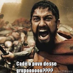  Cad� o povo desse
grupoooooo????
