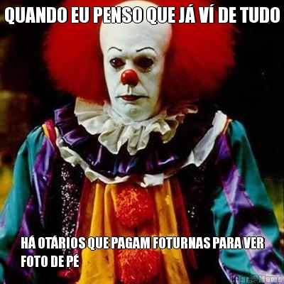 QUANDO EU PENSO QUE J� V� DE TUDO H� OT�RIOS QUE PAGAM FOTURNAS PARA VER
FOTO DE P�