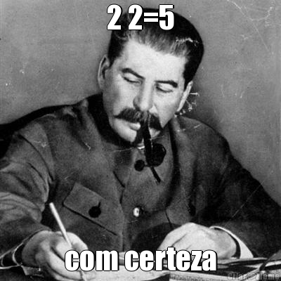 2 2=5 com certeza