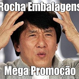 Rocha Embalagens Mega Promo��o