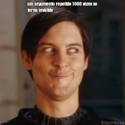 um argumento repetido 1000 vezes se
torna inv�lido 