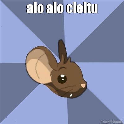 alo alo cleitu 