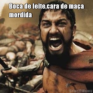 Boca de leite,cara de ma�a
mordida 