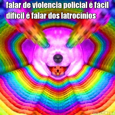 falar de violencia policial � f�cil
dif�cil � falar dos latroc�nios 