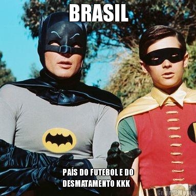 BRASIL PA�S DO FUTEBOL E DO
DESMATAMENTO KKK