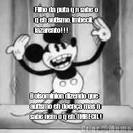 Filho da puta q n sabe o
q eh autismo, imbecil,
lazarento!!! Bolsominion dizendo que
autismo eh doen�a mas n
sabe nem o q eh. IMBECIL!