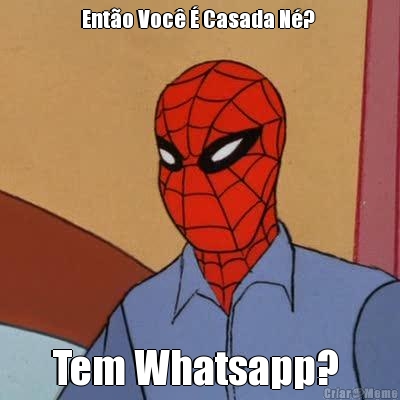 Ent�o Voc� � Casada N�?  Tem Whatsapp? 