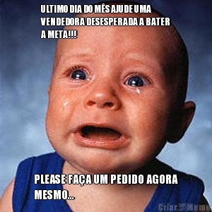 ULTIMO DIA DO M�S AJUDE UMA
VENDEDORA DESESPERADA A BATER
A META!!! PLEASE FA�A UM PEDIDO AGORA
MESMO...
