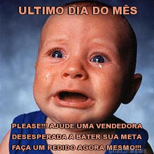 ULTIMO DIA DO M�S PLEASE!!! AJUDE UMA VENDEDORA
DESESPERADA A BATER SUA META
FA�A UM PEDIDO AGORA MESMO!!!