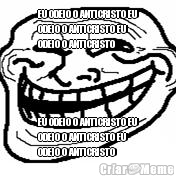 EU ODEIO O ANTICRISTO EU
ODEIO O ANTICRISTO EU
ODEIO O ANTICRISTO  EU ODEIO O ANTICRISTO EU
ODEIO O ANTICRISTO EU
ODEIO O ANTICRISTO 