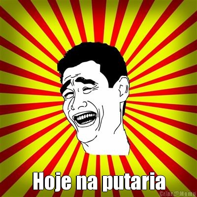  Hoje na putaria