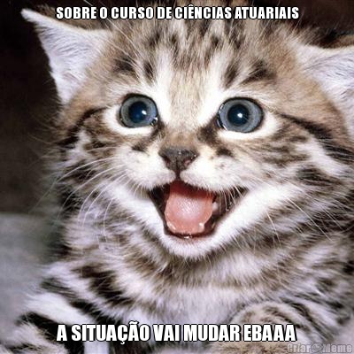 SOBRE O CURSO DE CI�NCIAS ATUARIAIS A SITUA��O VAI MUDAR EBAAA