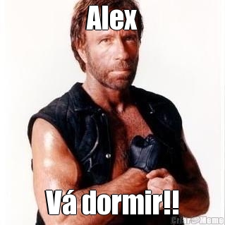 Alex V� dormir!!