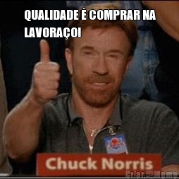 QUALIDADE � COMPRAR NA
LAVORA�O! 