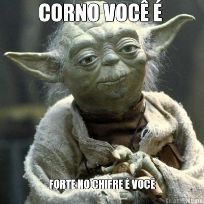 CORNO VOC� �  FORTE NO CHIFRE � VOC�