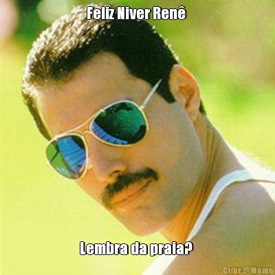 Feliz Niver Ren�  Lembra da praia? 
