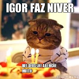 IGOR FAZ NIVER QUE DEUS LHE ABEN�OE
MUITO❤️