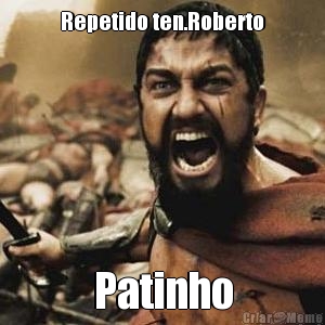 Repetido ten.Roberto Patinho