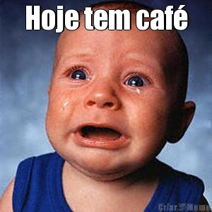 Hoje tem caf�
 