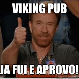 VIKING PUB JA FUI E APROVO!
