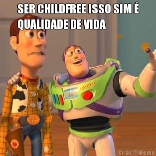 SER CHILDFREE ISSO SIM �
QUALIDADE DE VIDA 
