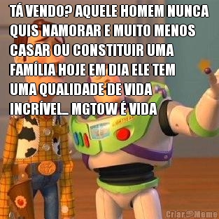 T� VENDO? AQUELE HOMEM NUNCA
QUIS NAMORAR E MUITO MENOS
CASAR OU CONSTITUIR UMA
FAM�LIA HOJE EM DIA ELE TEM
UMA QUALIDADE DE VIDA
INCR�VEL... MGTOW � VIDA
 