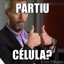 PARTIU C�LULA?