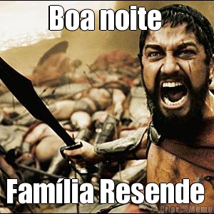Boa noite  Fam�lia Resende 
